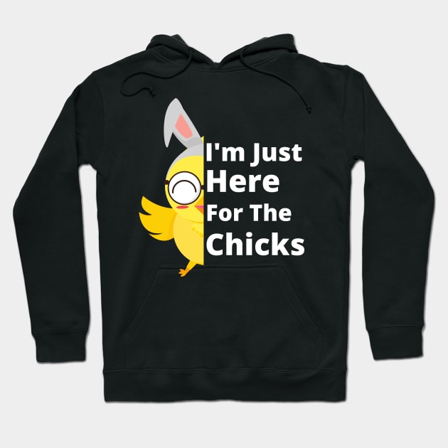 Funny I'm Just Here For The Chicks Cute Chicken Easter Day Hoodie by Johner_Clerk_Design